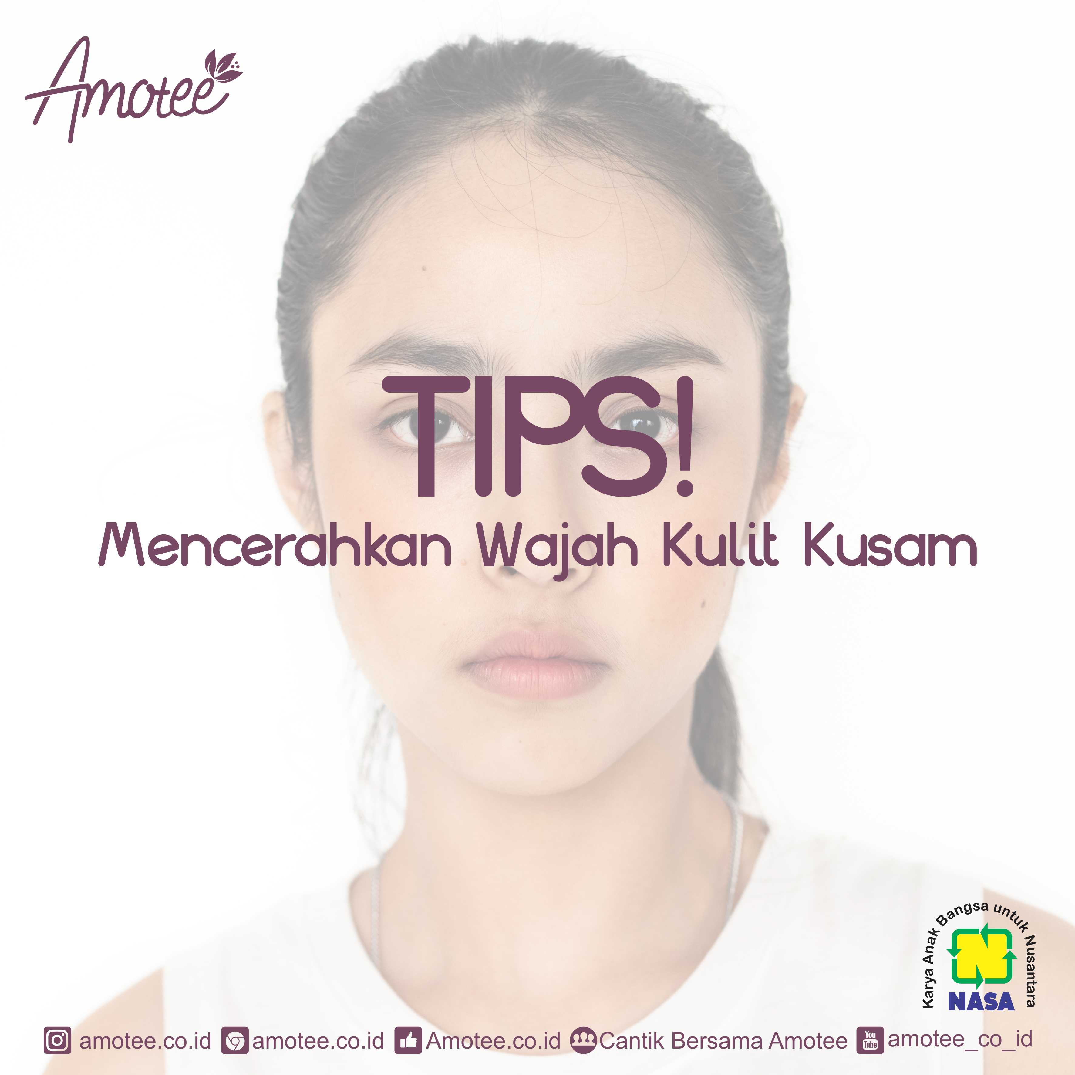 Tips Mencerahkan Wajah Kusam